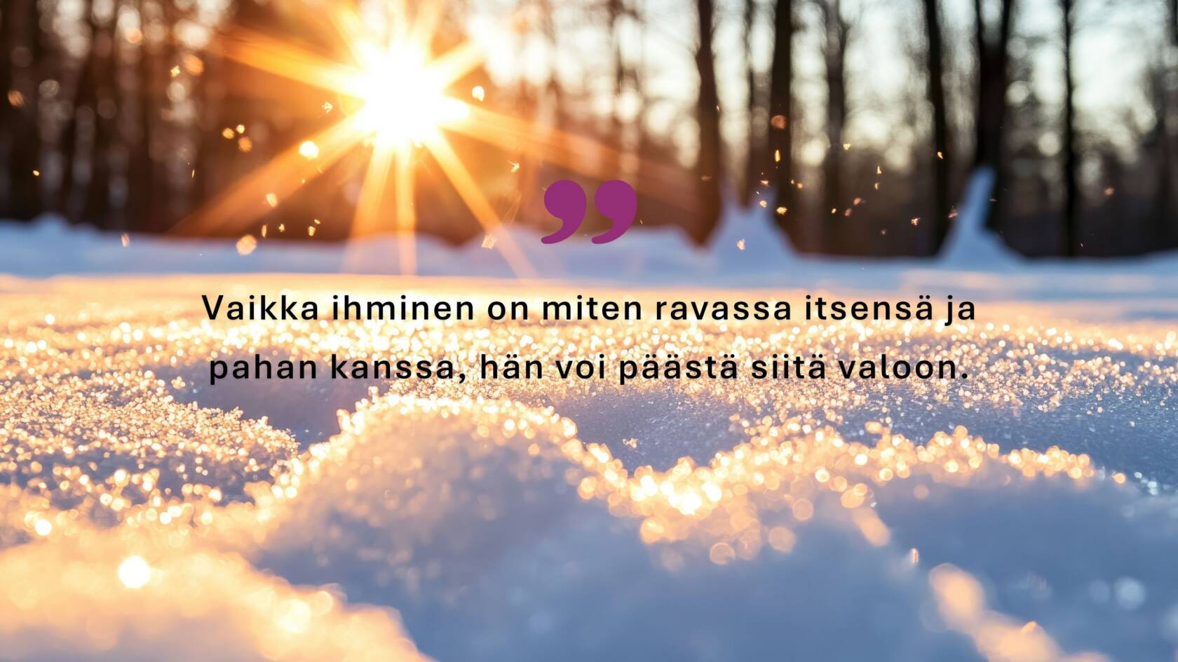 Keväthanki, jonka päällä teksti: Vaikka ihminen on miten ravassa itsensä ja pahan kanssa, hän voi päästä siitä eroon.